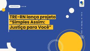 Projeto – TRE-RN Simples Assim: Justiça para Você!